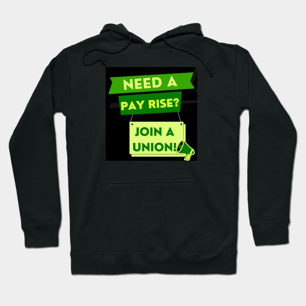 NEED A PAYRISE? JOIN A UNION Hoodie by Tony Cisse Art Originals